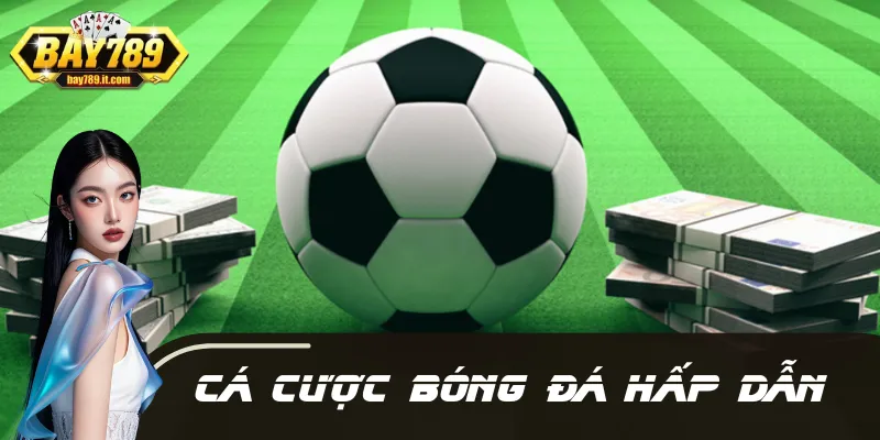 Tham Gia Cá Cược Bóng Đá, Làm Giàu Từ Đam Mê