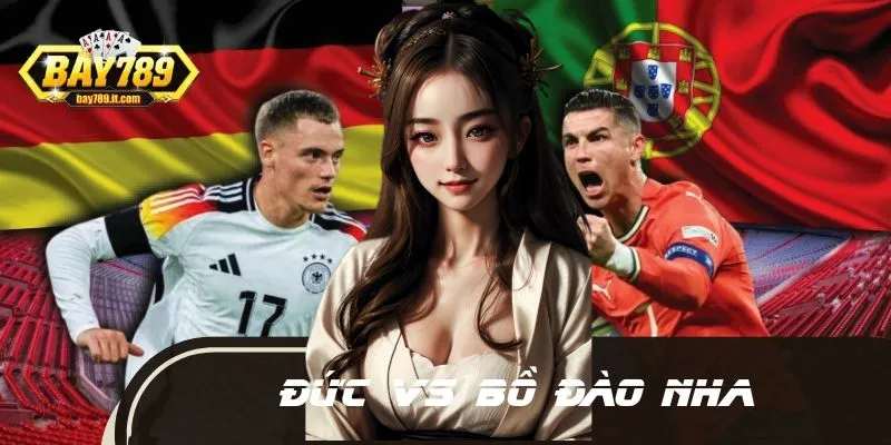Đức Vs Bồ Đào Nha – Soi Kèo & Chiến Thuật Cược Chính Xác