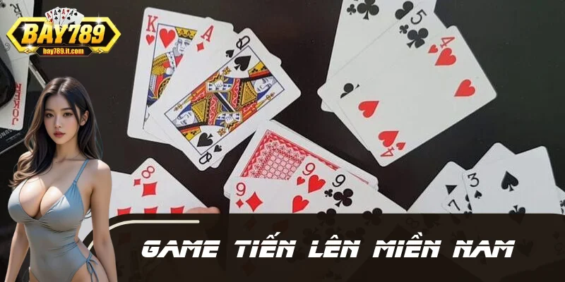 Game Tiến Lên Miền Nam BAY789 – Chơi Là Thắng, Thắng Là Rút