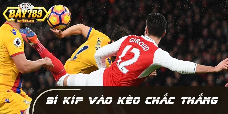 3 cách vào kèo chắc thắng từ dân chuyên