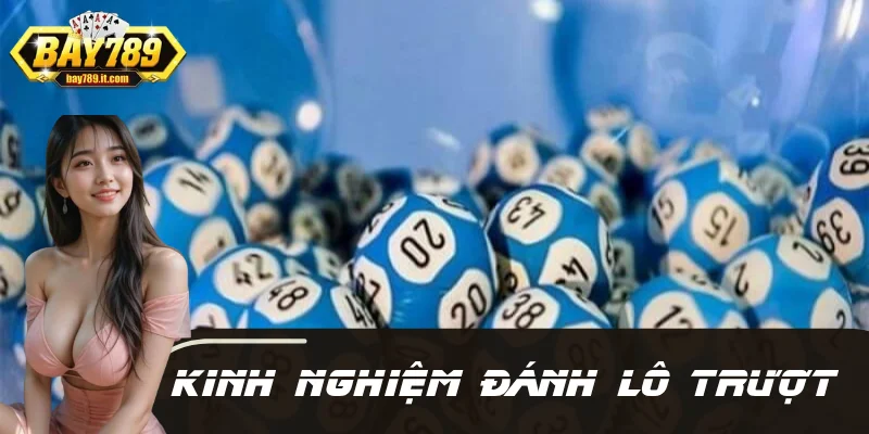 Kinh Nghiệm Đánh Lô Trượt: Hốt Tiền Liền Tay, Lên Level Ngay