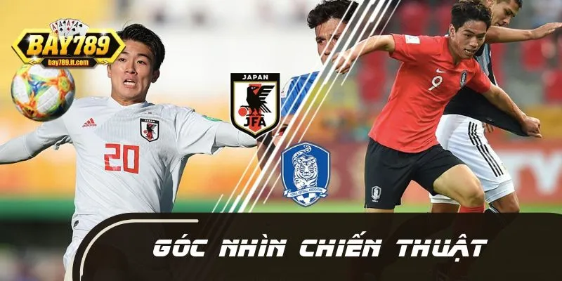 Tổng hợp những góc nhìn chiến thuật siêu hiệu quả