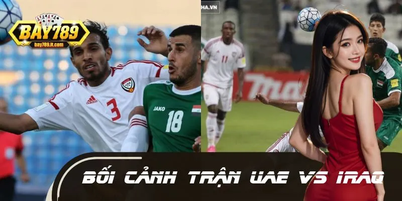 Tìm hiểu về trận đấu giữa UAE vs Iraq
