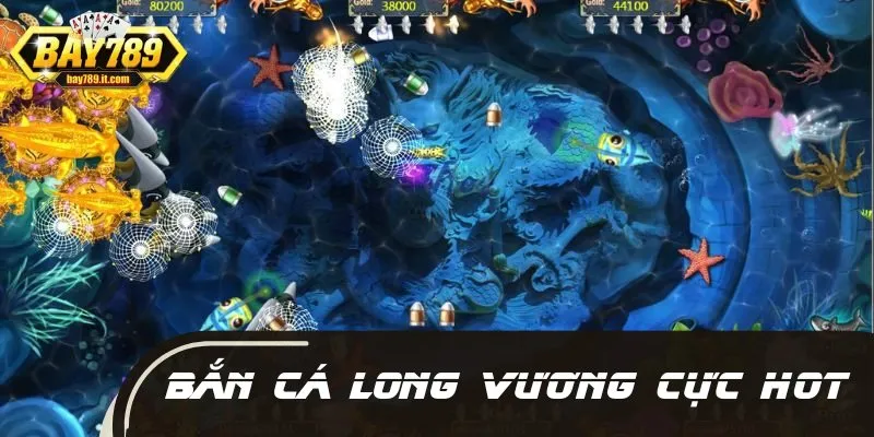 Bắn cá Long Vương được khách hàng ngày càng săn đón