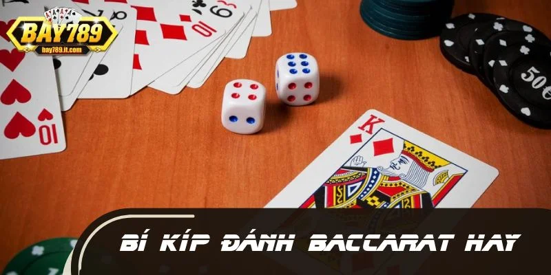 Vài bí kíp đánh Baccarat để kiểm soát ván bài hiệu quả