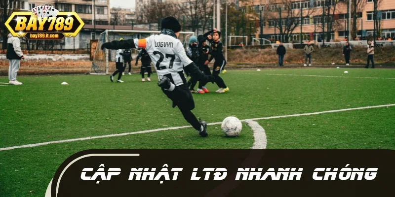 BAY789 cập nhật LTĐ nhanh chóng