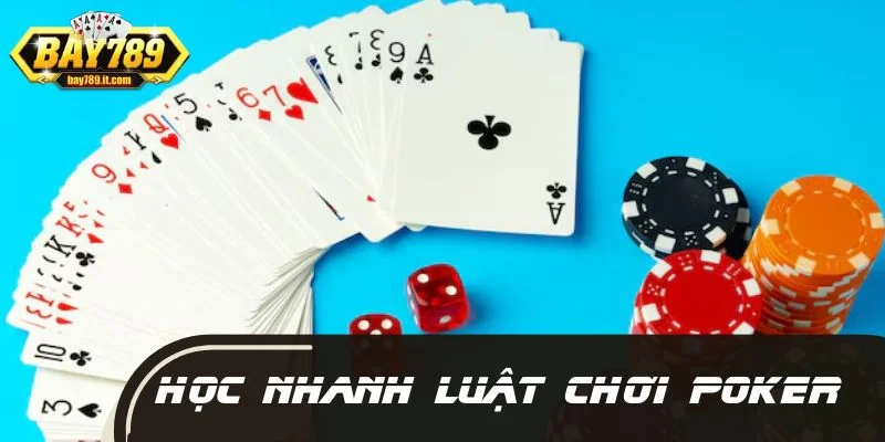 Học nhanh luật chơi Poker căn bản cho hội viên mới đăng ký
