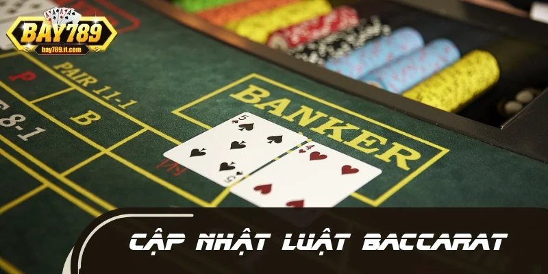 Cập nhật luật cược Baccarat
