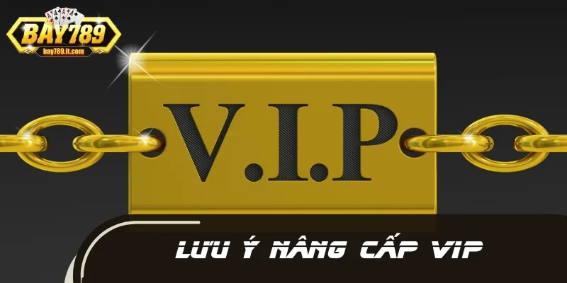 Lưu ý nâng cấp VIP
