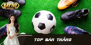 Top Bàn Thắng BAY789 - Phân Tích Xu Hướng Ghi Bàn Của Các CLB